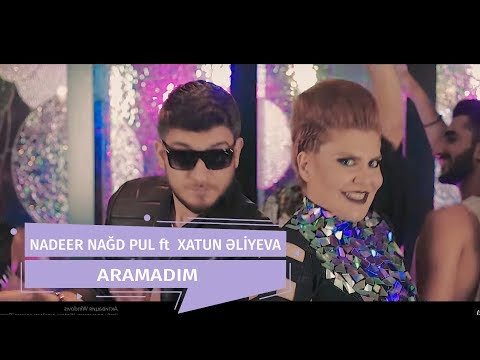 Xatun Əliyeva  ft Nadeer Nağd Pul - Aramadım (Official Clip)
