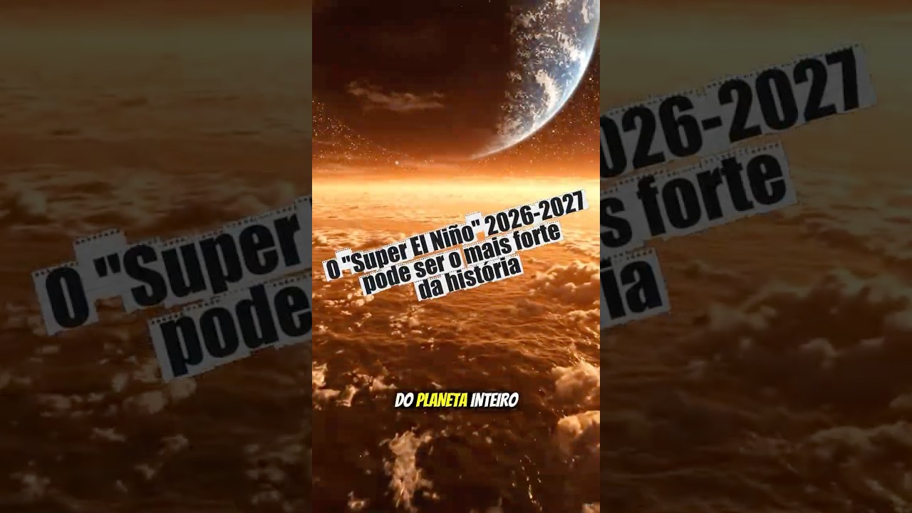 O "Super El Niño" 2026-2027 pode ser o mais forte da história #fyp #shorts #viral #curiosidades