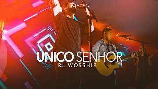 Video thumbnail of "Único Senhor | RL Worship (Ao Vivo)"