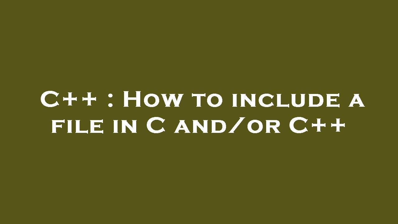 C++ : How to include a file in C and/or C++ - YouTube
