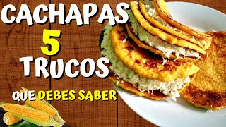 🌽CACHAPAS VENEZOLANAS | 5 TRUCOS QUE DEBES SABER 2022 🌽🌽