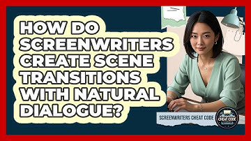 How Do Screenwriters Create Scene Transitions With Natural Dialogue? - Screenwriter