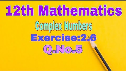 12th Mathematics||Complex Numbers||Exercise:2.6||Q.No.5||English Medium||Most important problem||