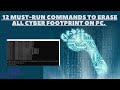 12 mustrun cmd commands to erase all cyber footprint on windows computer