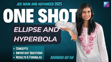 Ellipse & Hyperbola | One Shot | Concepts | Results & Formulas| JEE Main & Adv 2025 | Bhoomika Ma