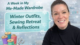 A Week in My Me-Made Wardrobe | January 2026 | Winter Outfits, Sewing Retreat & Reflections