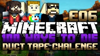 Minecraft: 100 Ways To Die | DUCT TAPE CHALLENGE - #06