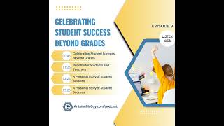 Celebrating Student Success Beyond Grades EP 9