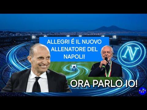 Video ADESSO È UFFICIALE: ALLEGRI È IL NUOVO ALLENATORE DEL NAPOLI?? ORA PARLO IO