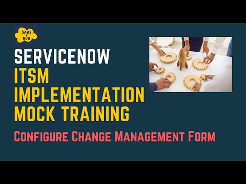 #15 Configure Change Management Form in ServiceNow | ServiceNow ITSM Implementation Mock Training