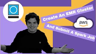 Create An EMR Cluster And Submit A Spark Job