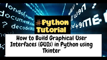 How to Build Graphical User Interfaces (GUIs) in Python using Tkinter