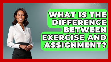 What Is The Difference Between Exercise And Assignment? - Stock and Options Playbook