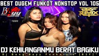 DJ KEHILANGANMU BERAT BAGIKU NEW‼️Best Dugem Funkot Hard Nonstop PaLing enak Cuy‼️#DjB2FofficiaL™