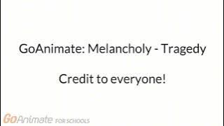 GoAnimate: Melancholy - Tragedy (Extended)