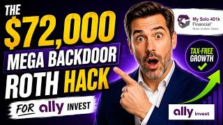 The $72,000 Mega Backdoor Roth Hack for Ally Invest