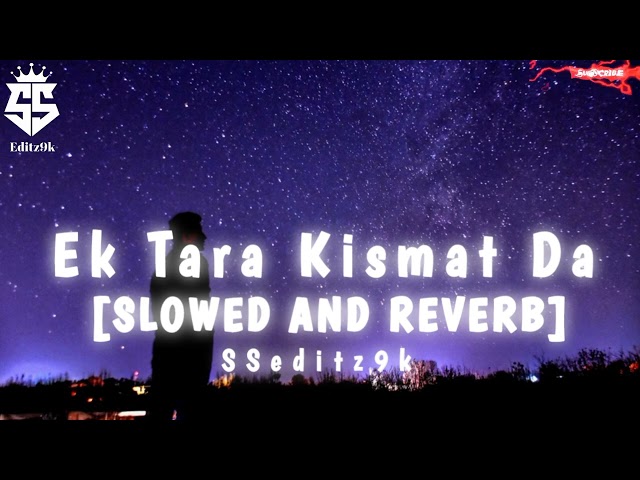 Ek Tara Kismat Da [SLOWED AND REVERB] || Trending after Breakup song 💔 || @SSeditz9k731 || class=