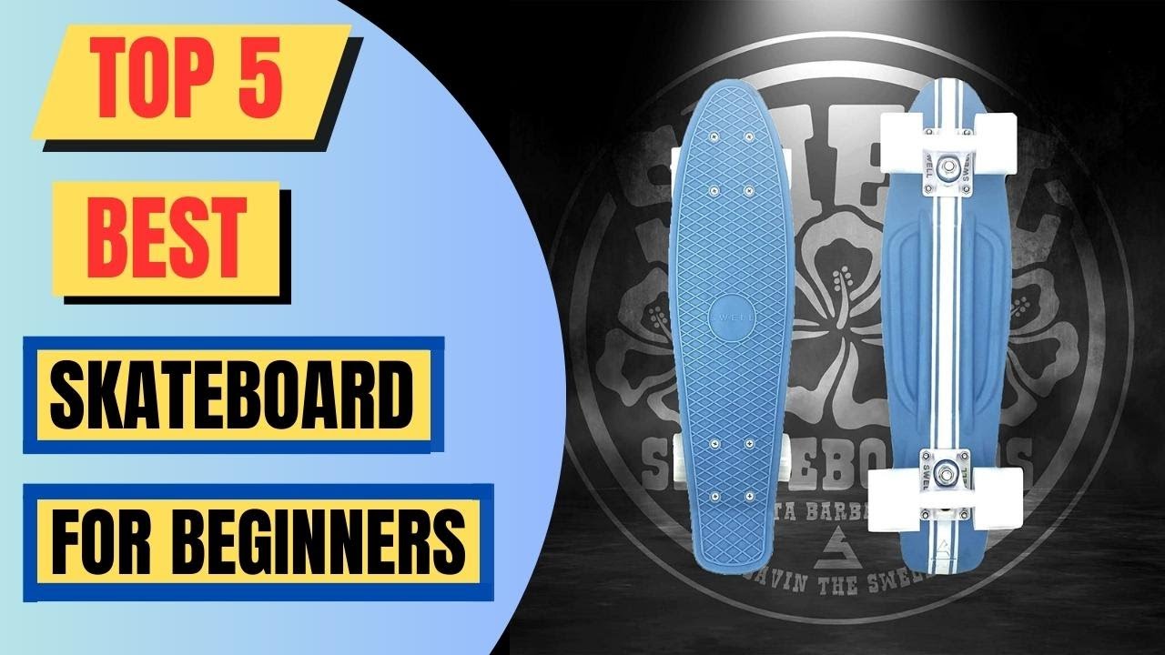 Top 5 Best Skateboard For Beginners Of 2024 Longboard Skateboard For