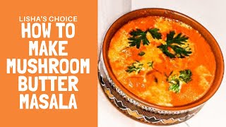 Mushroom Butter Masala / പ്രത്യേക മഷ്റൂം ബട്ടർ മസാല എങ്ങനെ ഉണ്ടാക്കാം