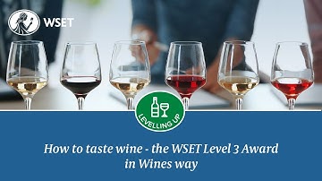 How to taste wine – the WSET Level 3 Award in Wines way