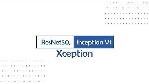MENGENAL DAN MEMAHAMI DEEP LEARNING ARSITEKTUR CNN (RESNET,INCEPTION V1 DAN XCEPTION)