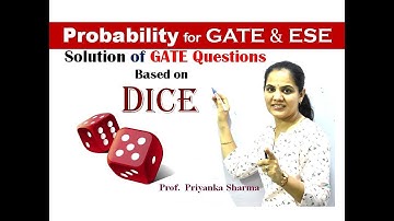 Probability Concept of Dice I Level - 2 I Engineering Maths for GATE PSUs ESE Priyanka Sharma Ma