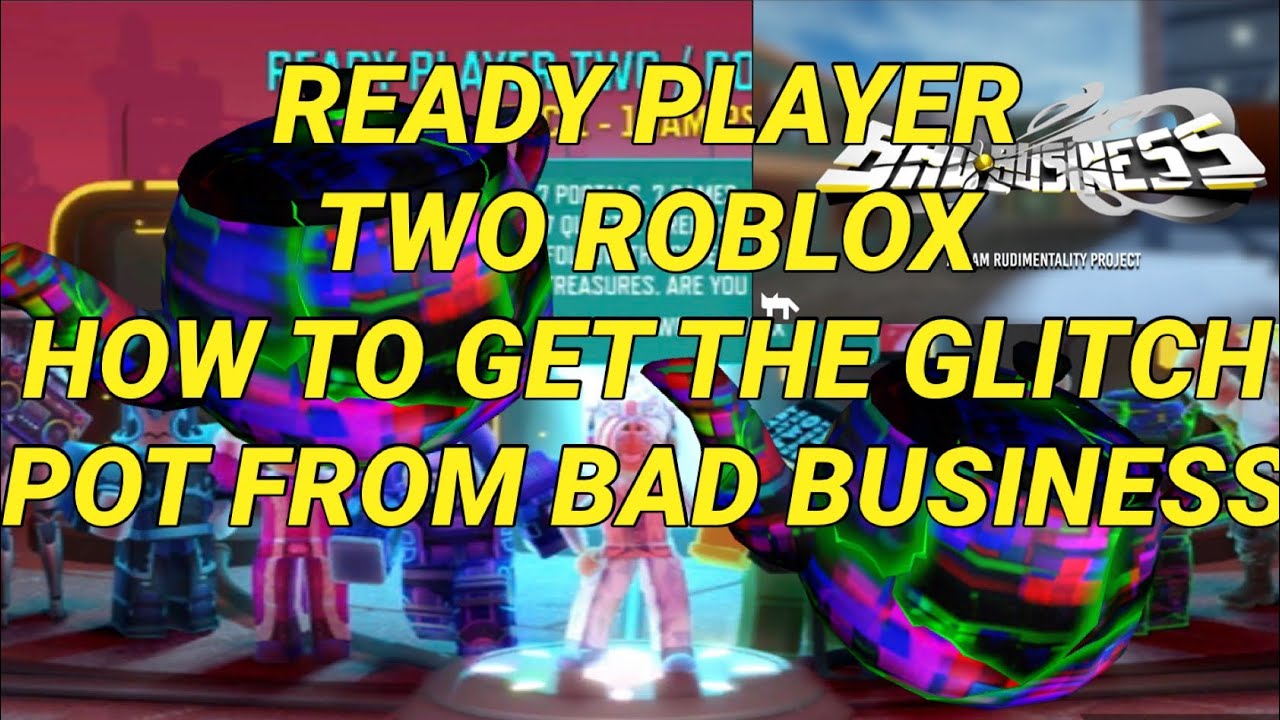 How To Get Glitch Pot Ready Player Two Event Bad Business Roblox Allbiom Ru - bad business roblox how to get prestige