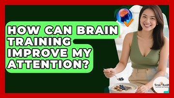 How Can Brain Training Improve My Attention? - Brain Health Support Network