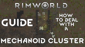 MECHANOID CLUSTER GUIDE for RIMWORLD Gameplay Tutorial Tips