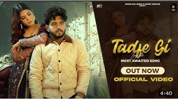 Thumbnail of Tadfe gi (official video) jorge gill | new Punjabi music 2023 | letest Punjabi song |pro media