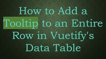 How to Add a Tooltip to an Entire Row in Vuetify
