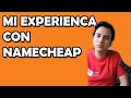 MI EXPERIENCIA REAL USANDO NAMECHEAP: ¿QUE TAL ES? ¿BUENO O MALO?