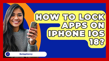 How To Lock Apps On iPhone iOS 18? - Be App Savvy
