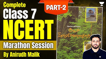 [NCERT Marathon] Complete Class 7 Geography NCERT in One Video | P2 |UPSC 2025 | By Anirudh Malik