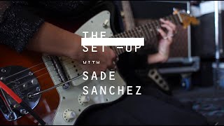 The Set Up: Sade Sanchez