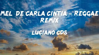 Luciano CDs - Melô de Carla Cintia - Reggae Remix (Letras)