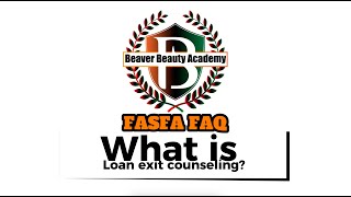 What is loan exit counseling? #BBA #FASFA Questions