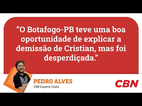 BOTAFOGO-PB: PEDRO ALVES ANALISA FALTA DE EXPLICAÇÃO SOBRE A DEMISSÃO DE CRISTIAN DE SOUZA
