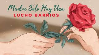 Lucho Barrios | Fatalidad | Madre Sólo Hay Una (Valses &amp; Boleros) | Music MGP
