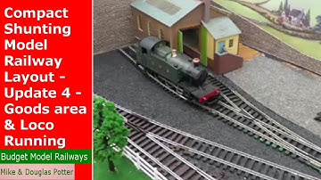 Compact Shunting Model Railway Layout - Update 4 - Goods Shed area & New Loco Running