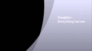Daughtry - Everything but me