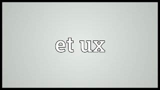 Et ux Meaning