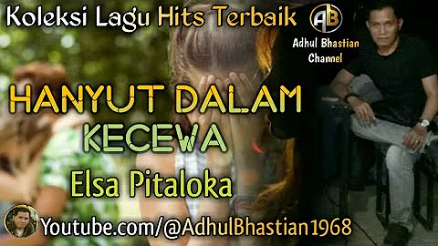 Lagu lawas yang paling banyak dicari ][ Hanyut Dalam Kecewa ~ Elsa Pitaloka ][ Lagu minang terbaik