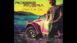 Video thumbnail of "Robbie Rivera - You Got To Make It"