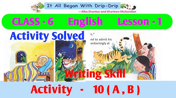 class 6 english chapter 1 | it all began with drip drip activity