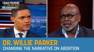 Dr. Willie Parker - Changing the Reproductive Rights Narrative with “Life’s Work” | The Daily Show