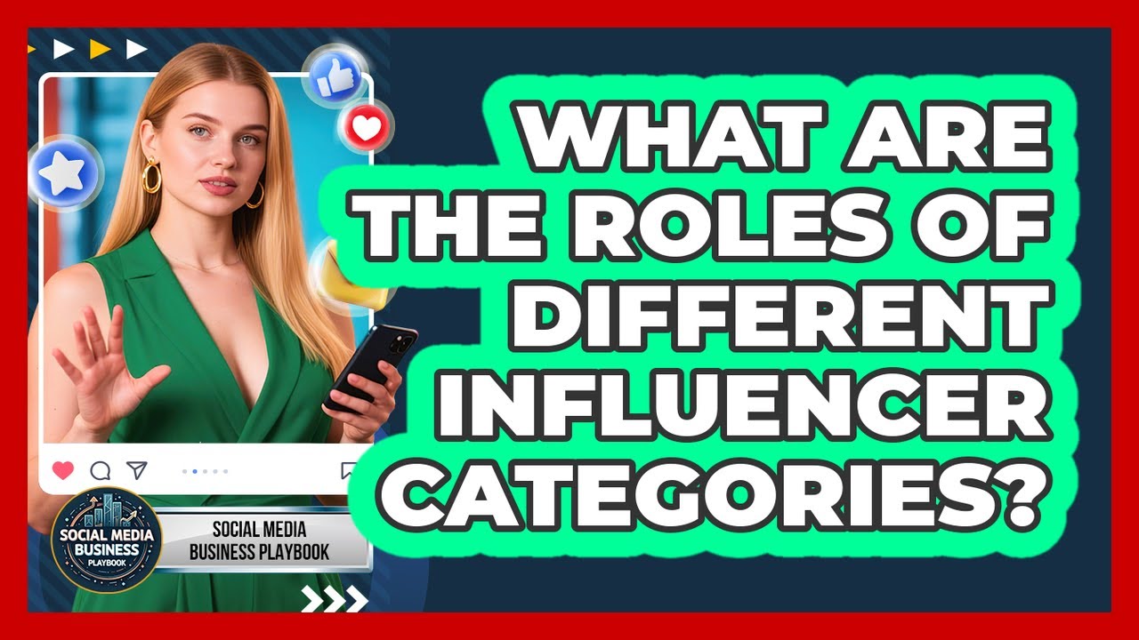 What Are The Roles Of Different Influencer Categories?