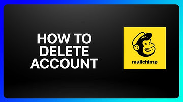 How To Delete Mailchimp Account Tutorial
