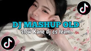 Dj Mashup Old slow Kane By Dj Cs Team  Viral Tiktok 2026
