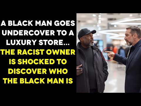 A Black Man Goes Undercover In Luxury Store, The Racist Owner Kicks Him
